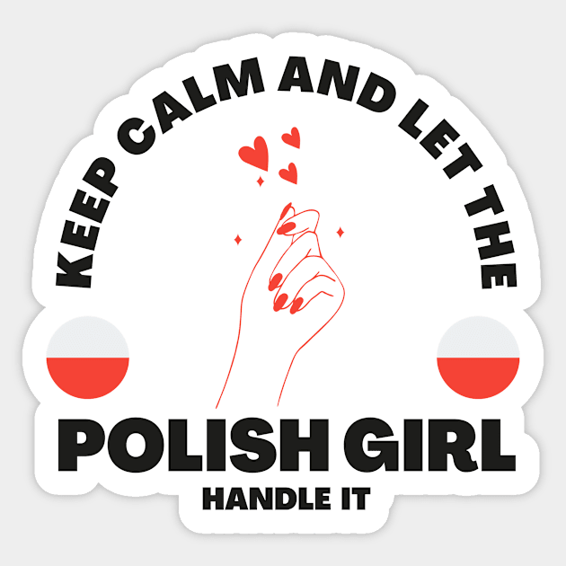 Keep Calm and Let the Polish Girl Handle It funny gift idea for Polish Friend Sticker by yassinebd